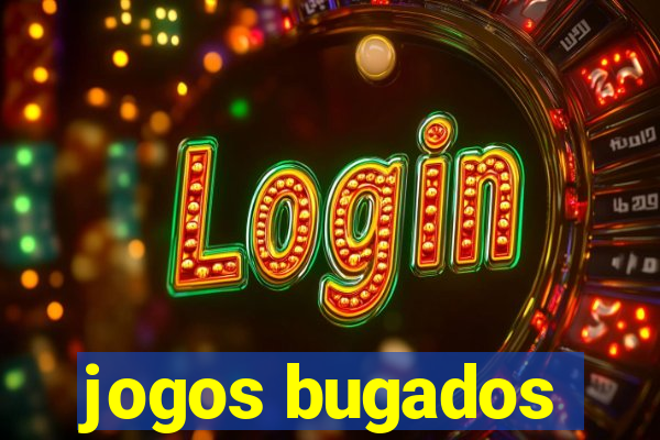 jogos bugados